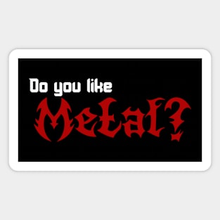 Do you like Metal? 2 white Magnet